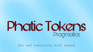 Phatic Tokens  Pragmatics  Linguistics linguistics [upl. by Werd]