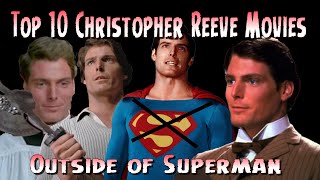 Top Ten Christopher Reeve Movies [upl. by Ardnat]