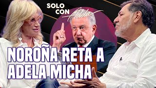 “AMLO es un CABRÓN BIEN HECHO” NOROÑA RETA a ADELA MICHA  Solo con Adela [upl. by Ennasus248]