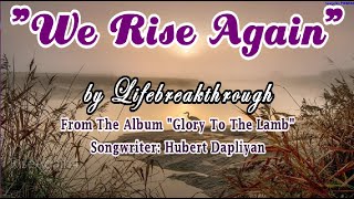 quotWE RISE AGAINquot Christian Songs and Music by lifebreakthrough lifebreakthroughmusic [upl. by Placidia607]