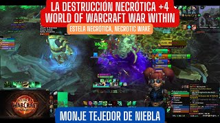 LA DESTRUCCIÓN NECRÓTICA 4 WORLD OF WARCRAFT WAR WITHIN MONJE TEJEDOR DE NIEBLA wow gameplay [upl. by Cummins]