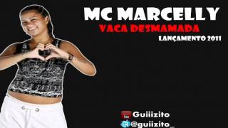 MC MARCELLY  VACA DESMAMADA ♪♫ LANÇAMENTO  NOVA 2012 [upl. by Ylrehc763]