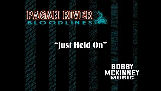 Just Hold OnBobby McKinney Music Pagan River Bloodlines BobbyMcKinneyMusic [upl. by Miriam]