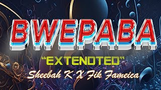 Bwepaba Extended by Sheebah K ft Fik Fameica [upl. by Oster]