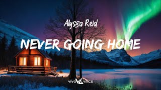 Alyssa Reid  Never Going Home Lyrics [upl. by Knowles]