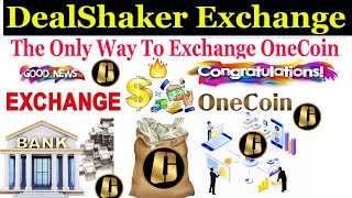 DealShaker Exchange The Only Way To Exchange OneCoin [upl. by Lisandra944]