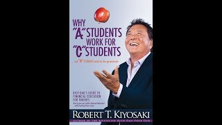 Why A Student Work For C Student  Robert T Kiyosaki  Audio Book [upl. by Enaej668]