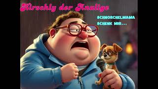 Kirschly der Analige  Schnorchelmama schenk mir [upl. by Cristy]