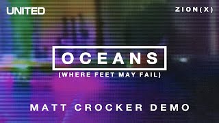 Oceans Where Feet May Fail  Matt Crocker Demo  Hillsong UNITED [upl. by Pulcheria]