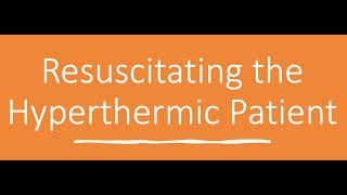 Resuscitating the Hyperthermic Patient [upl. by Ahsaret]