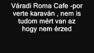 Váradi Roma Cafe Por verte karaván  nem is tudom mért van az [upl. by Avehs459]