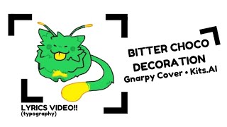 1st Part Bitter Choco Decoration Gnarpy AI Cover [upl. by Adnalra]