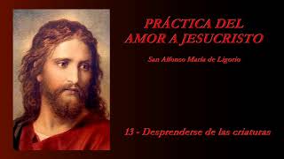 Práctica del amor a Jesucristo  1320 San Alfonso María de Ligorio [upl. by Ramso]