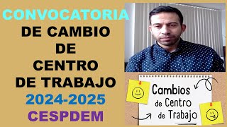 CONVOCATORIA DE CAMBIO DE CENTRO DE TRABAJO 20242025 CESPDEM [upl. by Jamil]