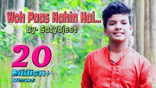 Woh Paas Nahin Hai  A New Composition  Satyajeet [upl. by Arlon]