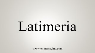 How To Say Latimeria [upl. by Nnek]