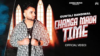 Changa Mada Time Official Video Guntaj Dandiwal  New Punjabi Songs 2024  Latest Punjabi Songs [upl. by Surad]