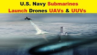 US Navy Submarines Launch Drones UAVs amp UUVs Just Like Torpedos [upl. by Ahsaet290]