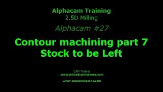 Contour machining part 7  Stock to be Left  Alphacam Tutorial  027 [upl. by Darrey661]