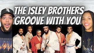 OH YEAH FIRST TIME HEARING The Isley Brothers  Groove with You REACTION [upl. by Yoong]