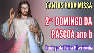 CANTOS PARA MISSA DO 2° DOMINGO DA PÁSCOA ANO B  Domingo da Divina Misericórdia [upl. by Nage365]