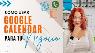 Cómo usar GOOGLE CALENDAR para tu NEGOCIO [upl. by Monreal]