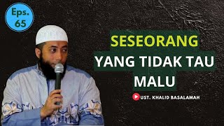 USTAD KHALID BASALAMAH  SESEORANG YANG TIDAK TAHU MALU [upl. by Allerus]