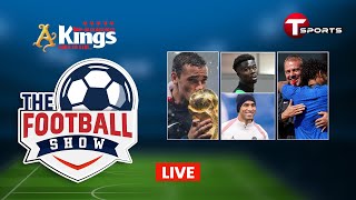 Live  The Football Show  Talk Show  Football  Football Analyst  T Sports [upl. by Mcnutt227]