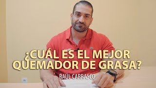 🔥 ¿CUÁL ES EL MEJOR QUEMADOR DE GRASA  Raúl Carrasco [upl. by Frerichs]