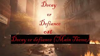 Decay or defiance main theme  Decay or Defiance ost [upl. by Nawiat]