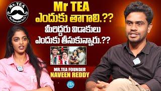 Mr Tea Founder Naveen Reddy After Divorce Exclusive Interview  Shreedevi Aaroju  iDream Media [upl. by Domingo]