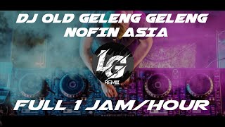 DJ OLD GELENG GELENG NOFIN ASIA full 1 jam [upl. by Boycie]