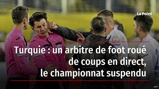 Turquie  un arbitre de foot roué de coups en direct le championnat suspendu [upl. by Rockwell308]