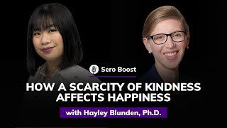 Hayley Blunden PhD How a Scarcity of Kindness Affects Happiness  Sero Boost 57 [upl. by Eta]