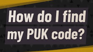 How do I find my PUK code [upl. by Deibel24]