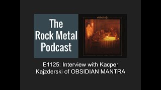 E1125 Interview with Kacper Kajzderski of OBSIDIAN MANTRA [upl. by Raddie577]