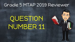 MTAP Reviewer for Grade 5  Question Number 11  MTAP 2019 [upl. by Baun]