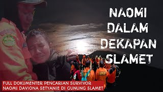 FULL DOKUMENTER PENCARIAN SURVIVOR NAOMI DAVIONA SETYANIE DI GUNUNG SLAMET [upl. by Findley261]