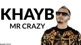 Mr Crazy  Khayb Lyrics  Paroles [upl. by Ellennahs]