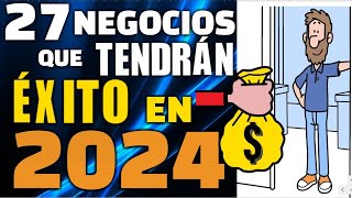 27 NEGOCIOS QUE TENDRÁN ÉXITO EN 2024 [upl. by Reamonn]