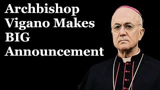 Archbishop Vigano Makes BIG Announcement [upl. by Sredna]