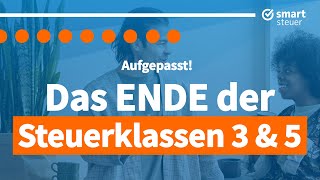 Das ENDE der Steuerklassen 3 und 5oder doch nicht [upl. by Hilten]