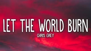 Chris Grey  LET THE WORLD BURN Lyrics [upl. by Wivinia]