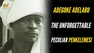 Adegoke Adelabu The Unforgettable Peculiar Penkelemesi [upl. by Nybbor]