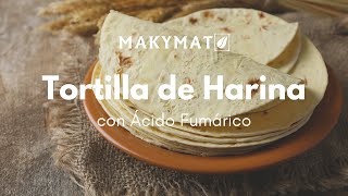 Tortilla de Harina con Ácido Fumárico Makymat [upl. by Anrim]