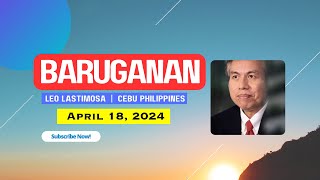 Baruganan ni Leo Lastimosa  April 18 2024 [upl. by Ethyl198]