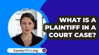 What Is A Plaintiff In A Court Case  CountyOfficeorg [upl. by Oslec26]