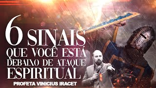 6 SINAIS QUE VOCÊ ESTÁ DEBAIXO DE ATAQUE ESPIRITUAL  PROFETA VINICIUS IRACET [upl. by Rise742]