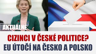 CIZINCI V ČESKÉ POLITICE EU ÚTOČÍ NA ČESKO A POLSKO [upl. by Mayce509]