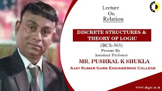 RELATION  DISCRETE STRUCTURES amp THEORY OF LOGIC  LECTURE 01 BY MR PUSHKAL K SHUKLA  AKGEC [upl. by Rella839]